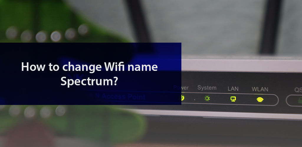How To Change Wifi Name Spectrum